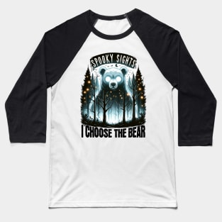 I choose the bear ohh spooky sights Baseball T-Shirt